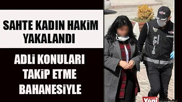 Sahte Kadın Hakim Yakalandı