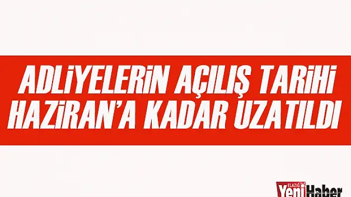 Adliyelerin Açılış Tarihi