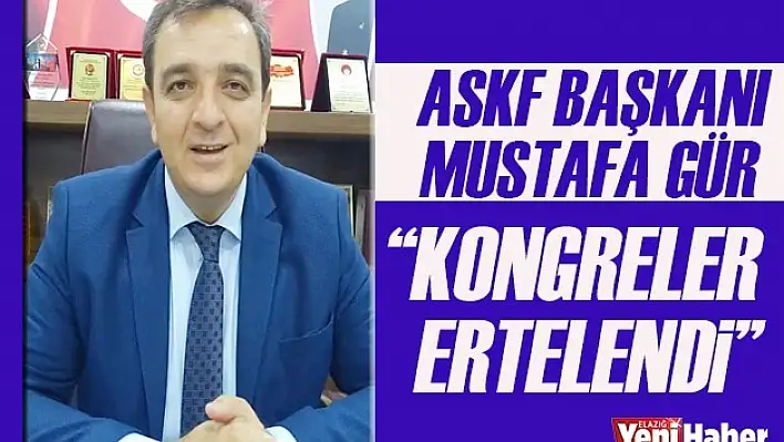 Başkan Gür " Kongreler Ertelenecek"