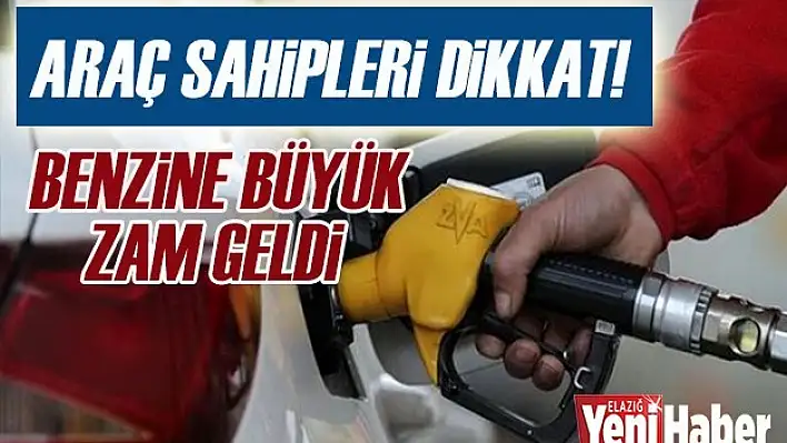 Benzine Büyük Zam Geldi