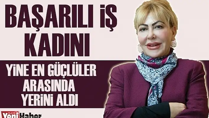 Elazığlı İş Kadını Yine En Güçlüler Arasında Yerini Aldı