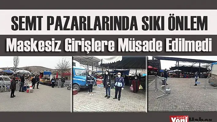 Semt Pazarlarında Sıkı Önlem