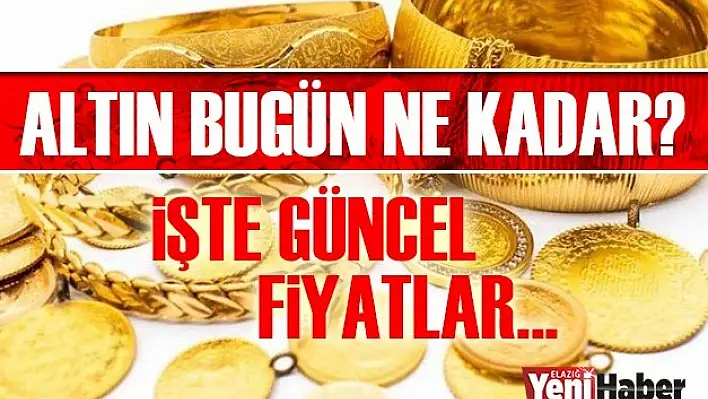 25 Mayıs Altın Fiyatları