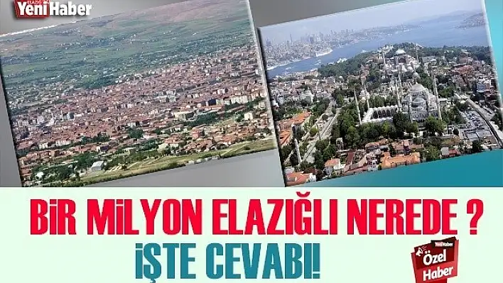 Bir Milyon Elazığlı Nerede?