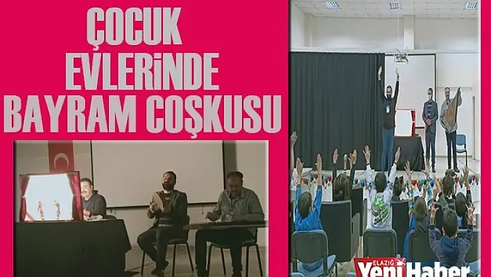 Çocuk Evlerinde Bayram Coşkusu