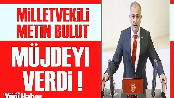 Milletvekili Bulut Müjdeyi Verdi