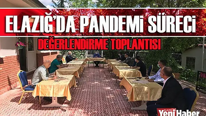 Pandemi Süreci Değerlendirme Toplantısı