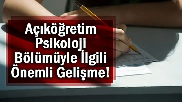 'Açıköğretim Psikoloji' Bölümüyle İlgili Önemli Gelişme!