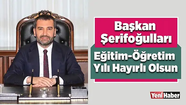 Başkan Şerifoğulları: Eğitim-Öğretim Yılı Hayırlı Olsun