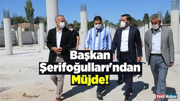 Başkan Şerifoğulları'ndan Müjde!