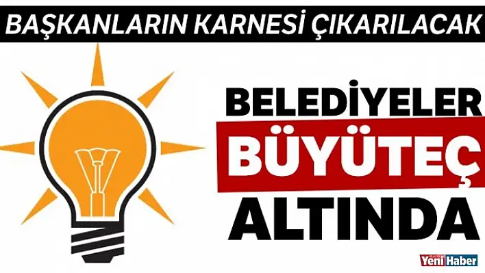 Belediye Başkanlarının Karnesi Çıkarılacak!