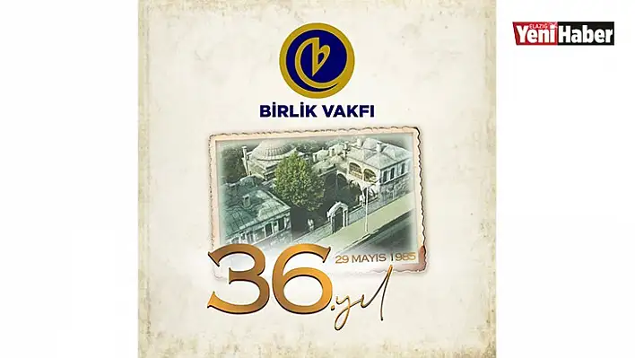 Birlik Vakfı 36. Yılını Kutluyor!