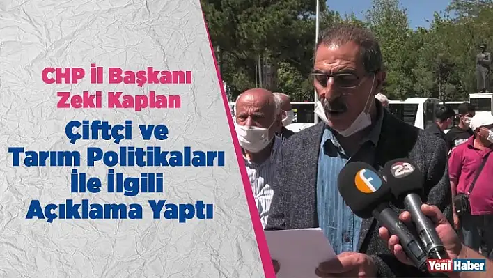 CHP İl Başkanı Kaplan, Çiftçi ve  Tarım Politikaları  İle İlgili  Açıklama Yaptı