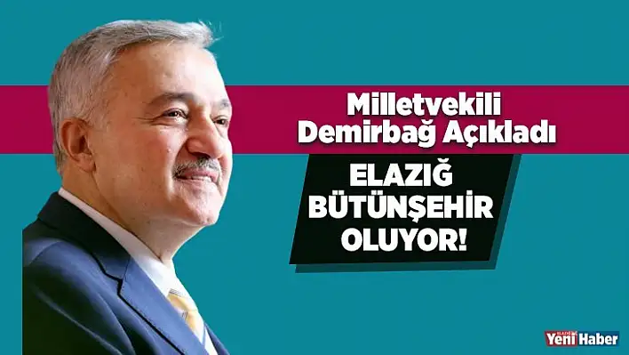 Elazığ bütünşehir oluyor!