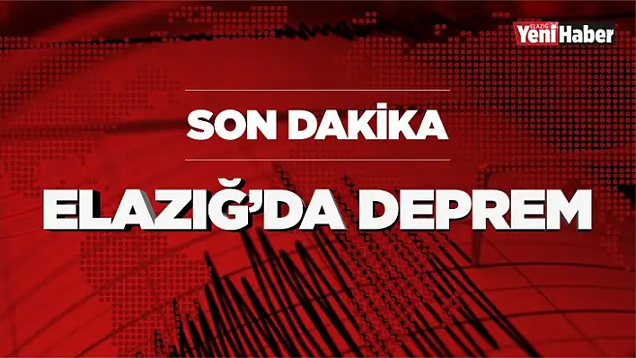 Elazığ'da Deprem!