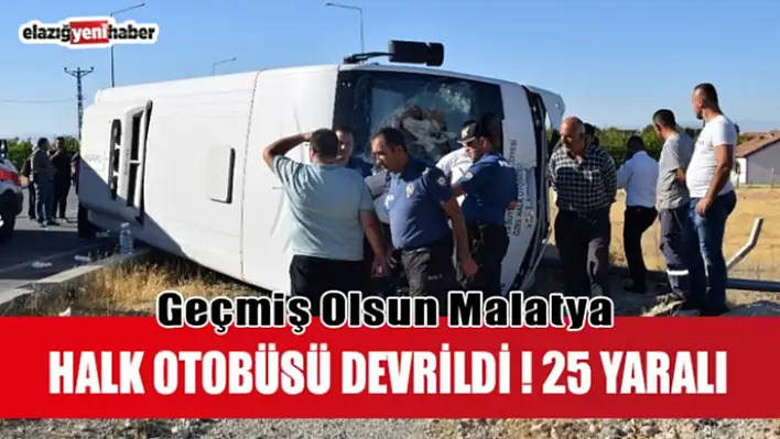 Malatya'da Halk Otobüsü Devrildi: 25 Yaralı