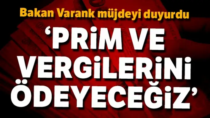 'Prim ve vergilerini ödeyeceğiz'