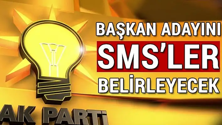 AK Parti'de Başkan Adayını SMS'ler Belirleyecek