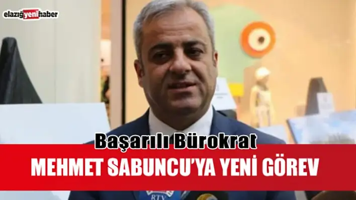 Başarılı Bürokrat Sabuncu'ya Yeni Görev