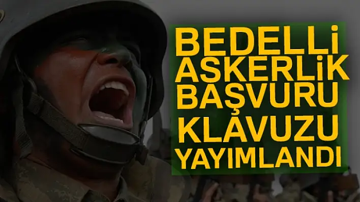 Bedelli Askerlik Başvuru Kılavuzu Yayınlandı