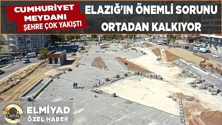 Elazığ'ın Önemli Sorunu Ortadan Kalkıyor