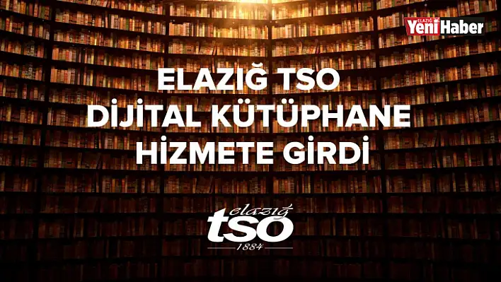 Elazığ TSO Dijital Kütüphane hizmete girdi