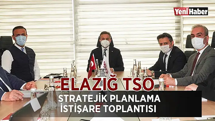 Elazığ TSO Stratejik Planlama İstişare Toplantısı