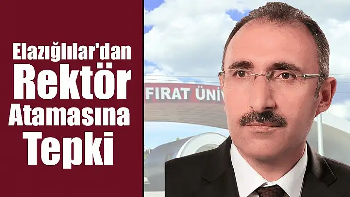 Elazığlılar'dan Rektör Atamasına Tepki 