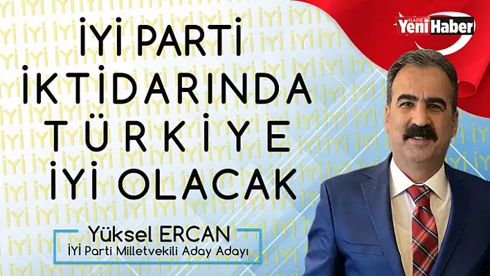 İYİ Parti'nin Elazığ'daki En İddialı Adayından Önemli Açıklamalar!