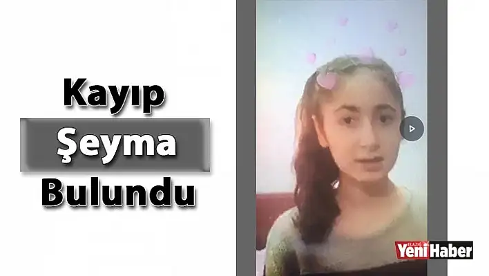 Kayıp Şeyma Bulundu