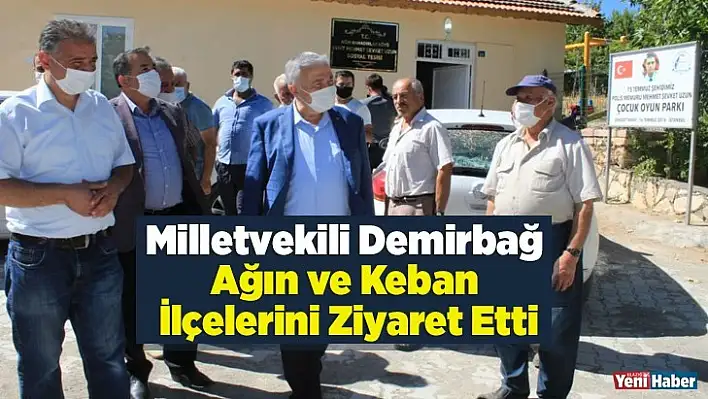 Milletvekili Demirbağ, Ağın ve Keban İlçelerini Ziyaret Etti