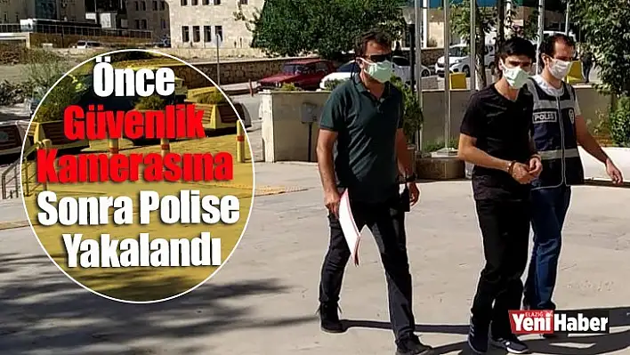 Önce Güvenlik Kamerasına Sonra Polise Yakalandı!