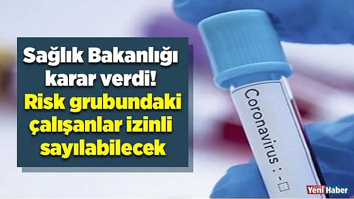 Sağlık Bakanlığı karar verdi! Risk grubundaki çalışanlar 'Covid-19 İdari İzin Tanısı' raporuyla izinli sayılabilecek