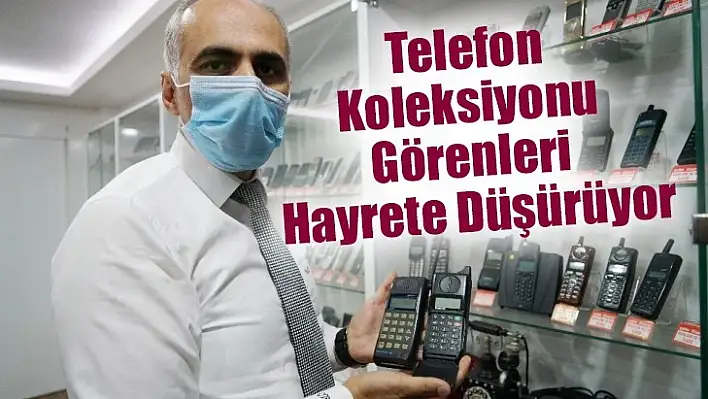 Telefon Koleksiyonu Görenleri Hayrete Düşürüyor