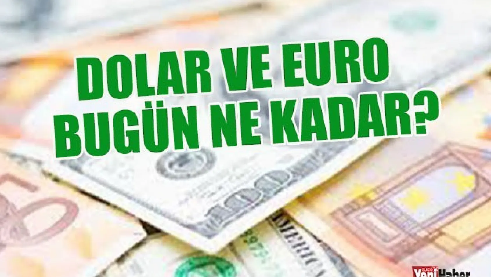 31 Mart Dolar ve Euro Fiyatları