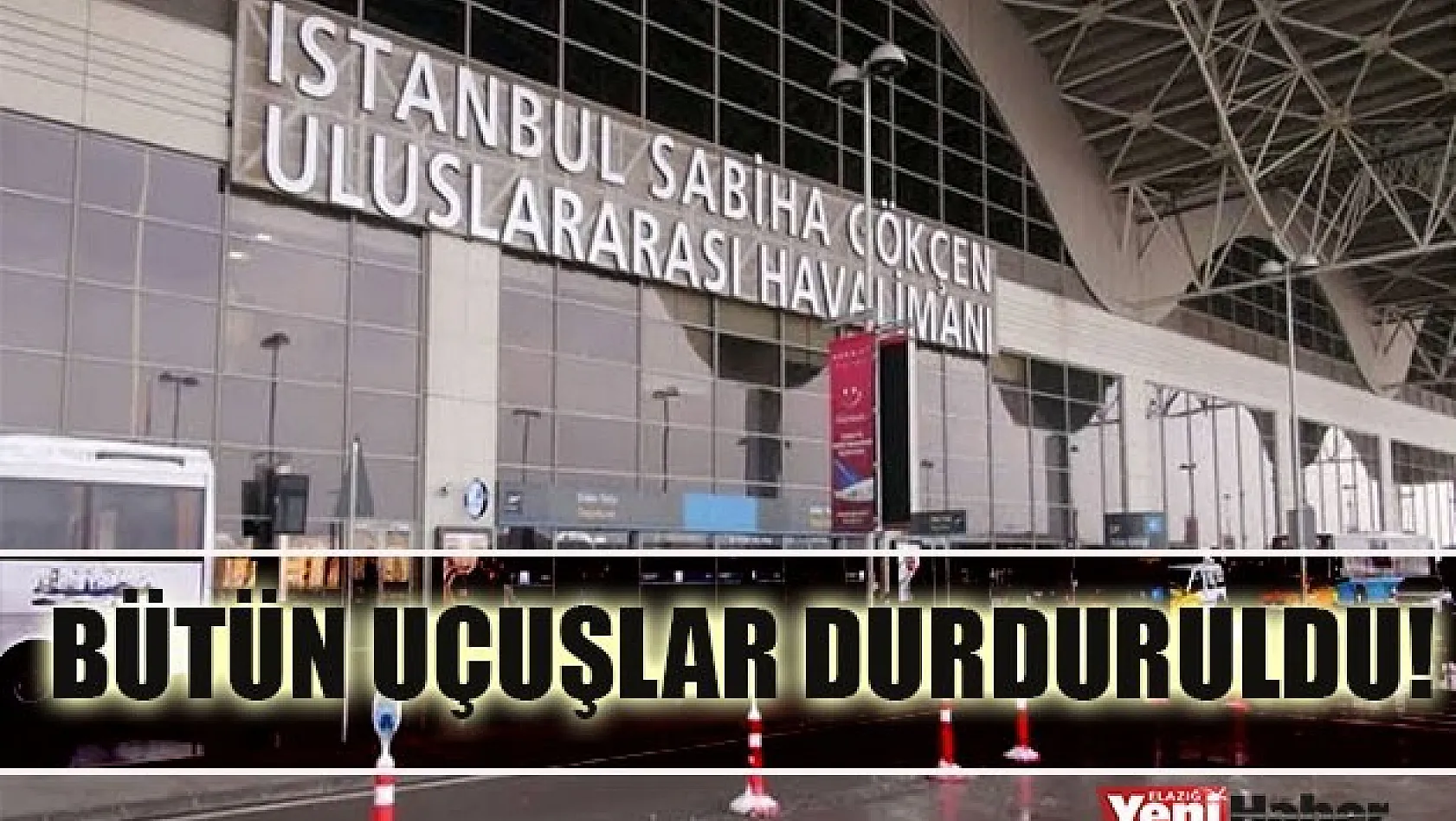 İstanbul Sabiha Gökçen Havalimanı'nda Uçuşlar Durduruldu