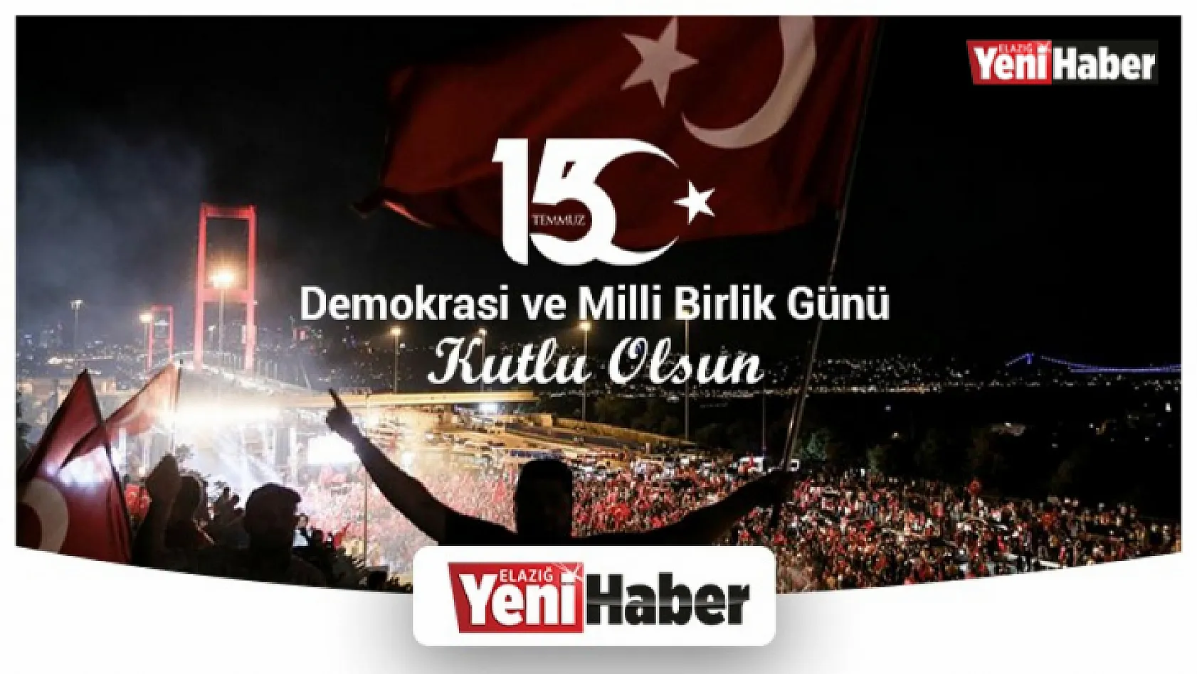 15 Temmuz Demokrasi ve Milli Birlik Günü Kutlu Olsun