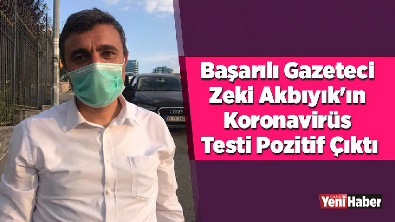 Başarılı Gazeteci Akbıyık'ın Koronavirüs Testi Pozitif Çıktı