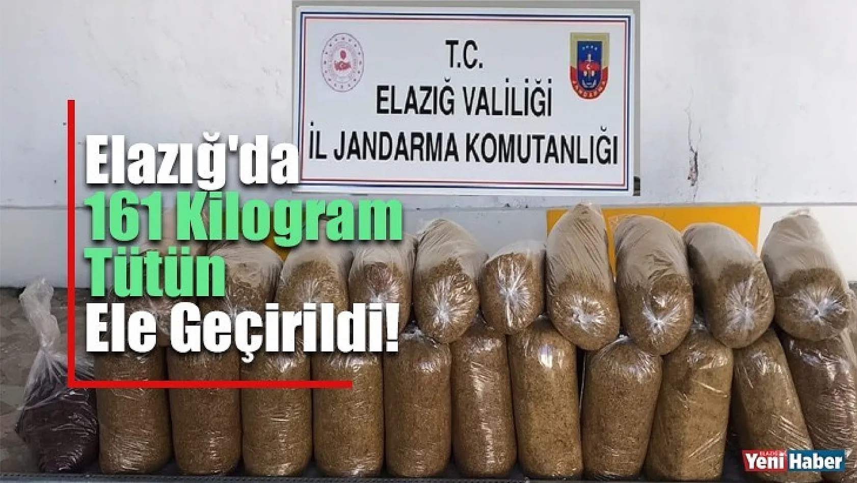 Elazığ'da 161 Kilogram Tütün Ele Geçirildi!