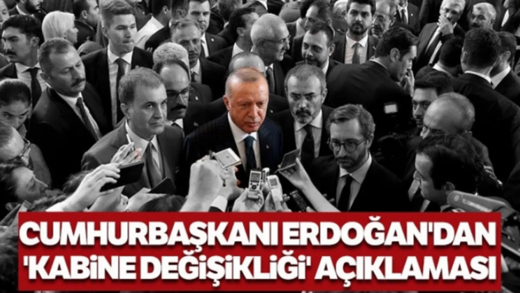 Erdoğan'dan Kabine Açıklaması!