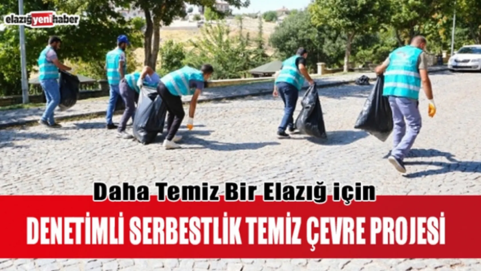 Elazığ'da 'Denetimli Serbestlik Temiz Çevre Projesi'
