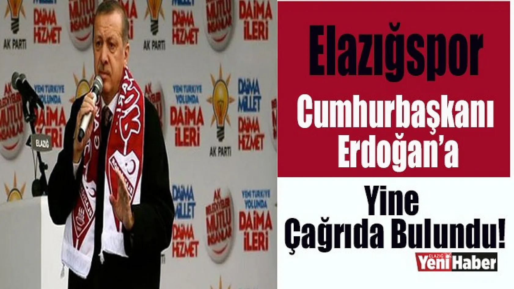 Elazığspor Cumhurbaşkanı Erdoğan'a Yine Çağrıda Bulundu!