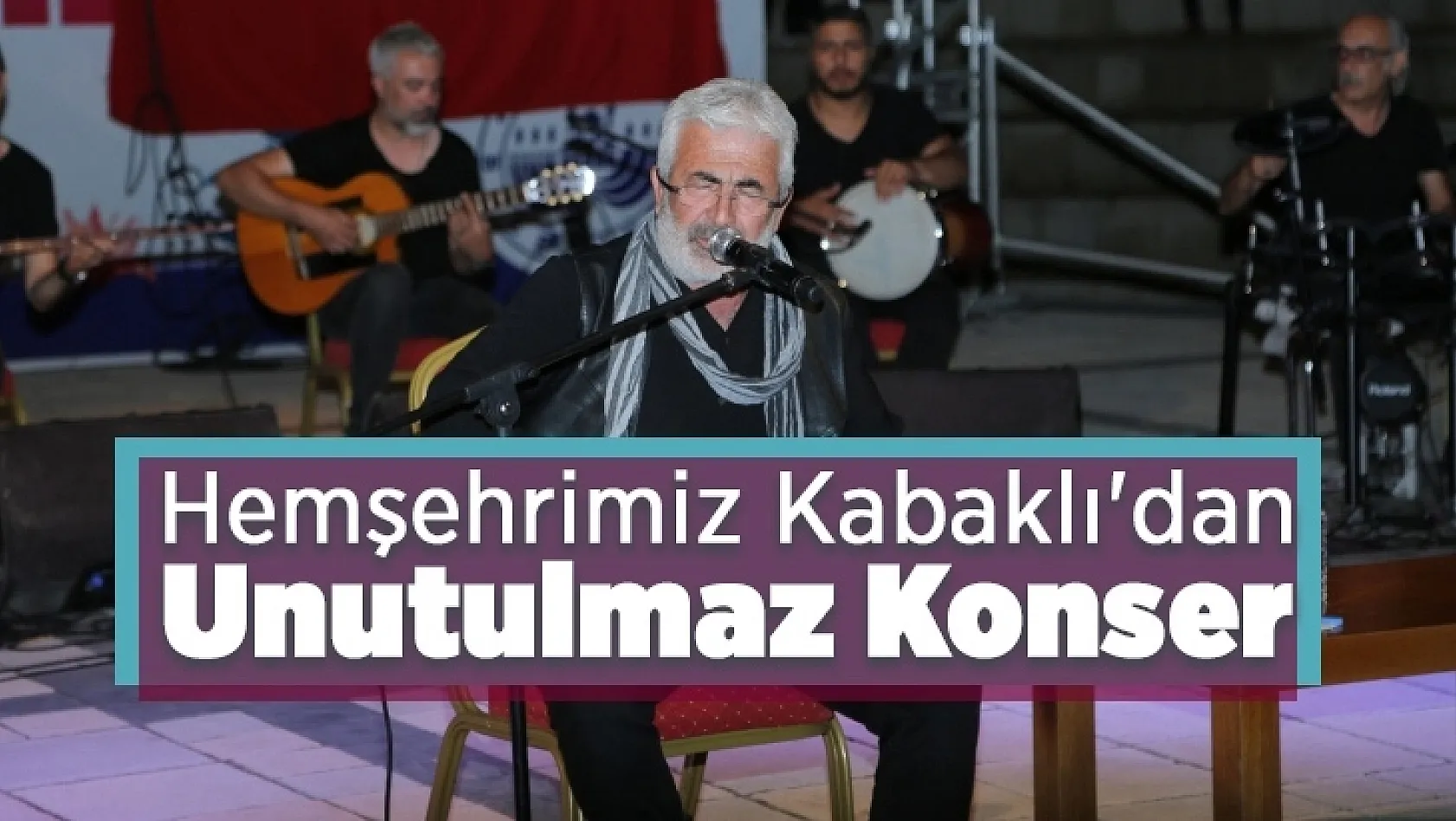 Hemşehrimiz Kabaklı'dan Unutulmaz Konser