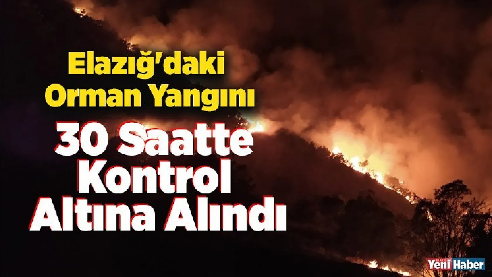 Orman yangını 30 saatte kontrol altına alındı