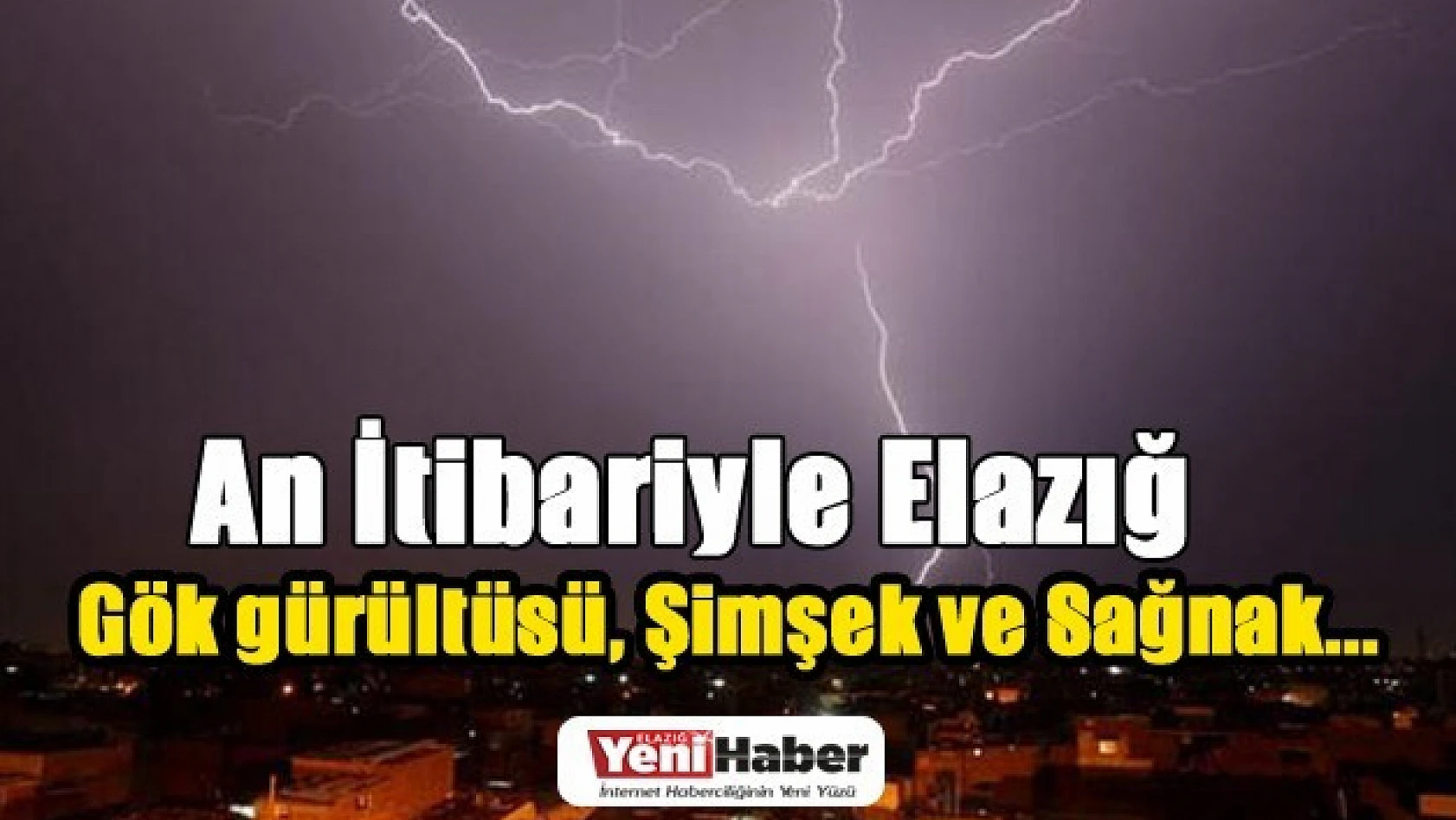 Elazığ'da Geceyi Şimşekler Aydınlattı!