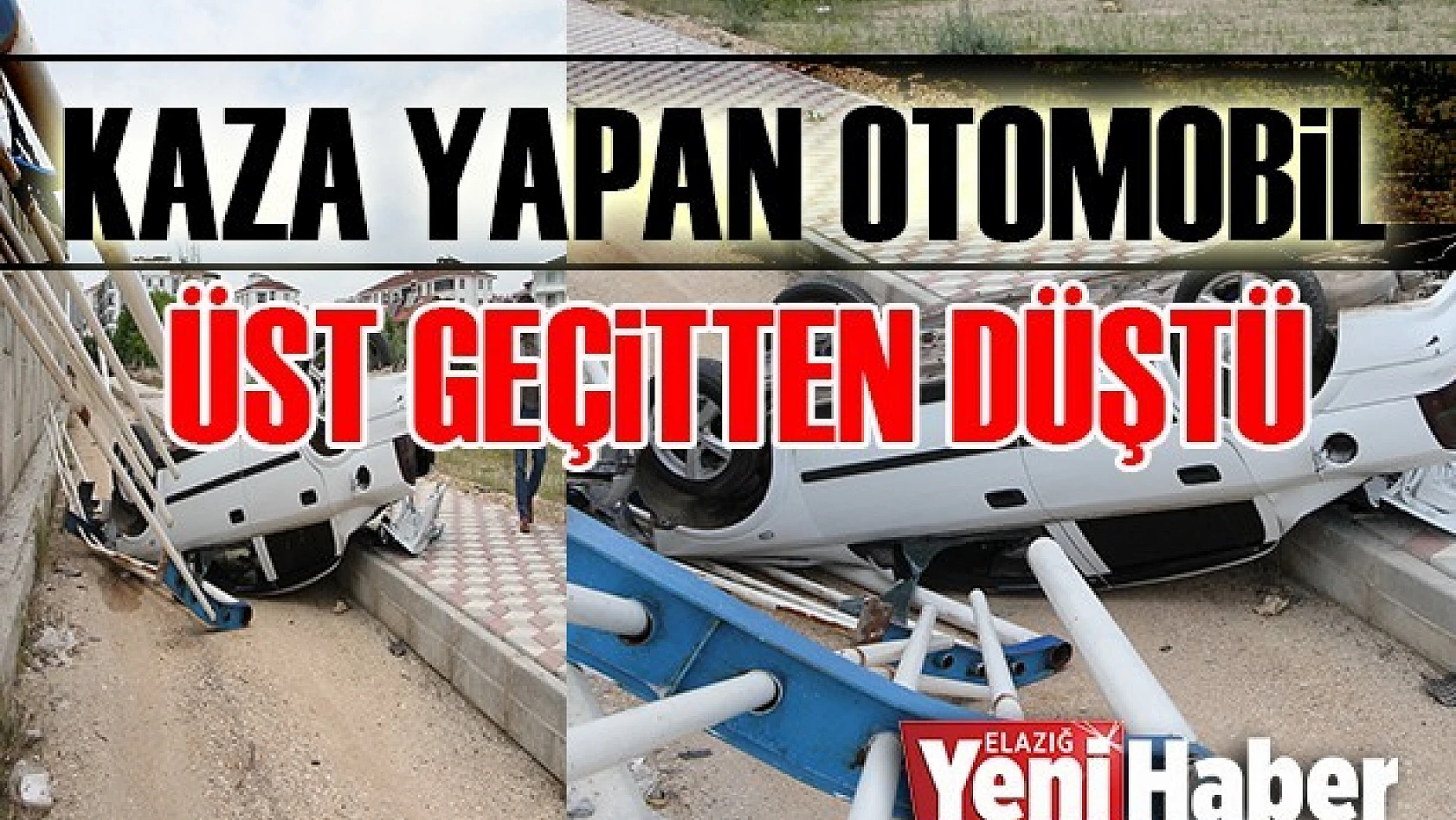 Kaza Yapan Otomobil Üst Geçitten Düştü