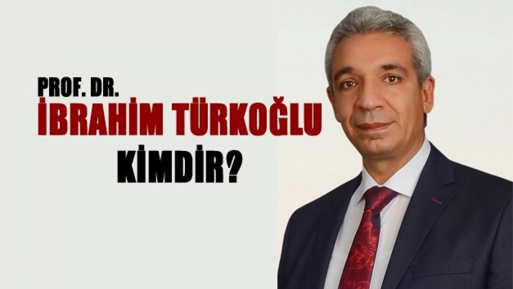 Prof.Dr. İbrahim Türkoğlu Adaylığını Açıkladı