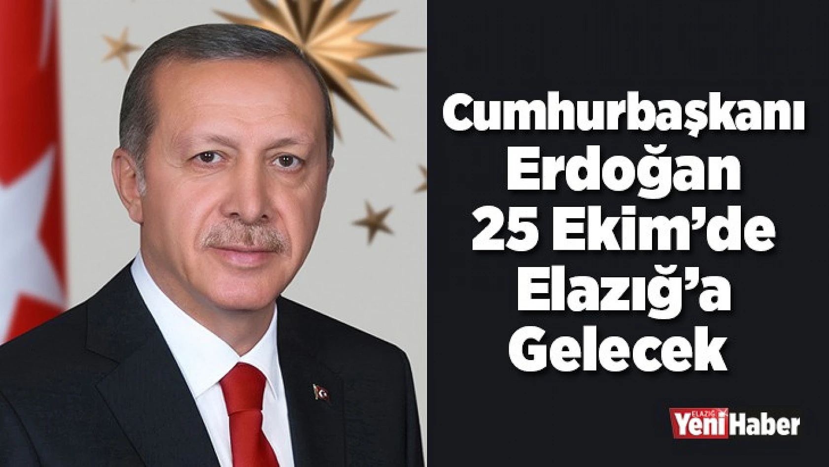 Cumhurbaşkanı Erdoğan, Elazığ'a Geliyor
