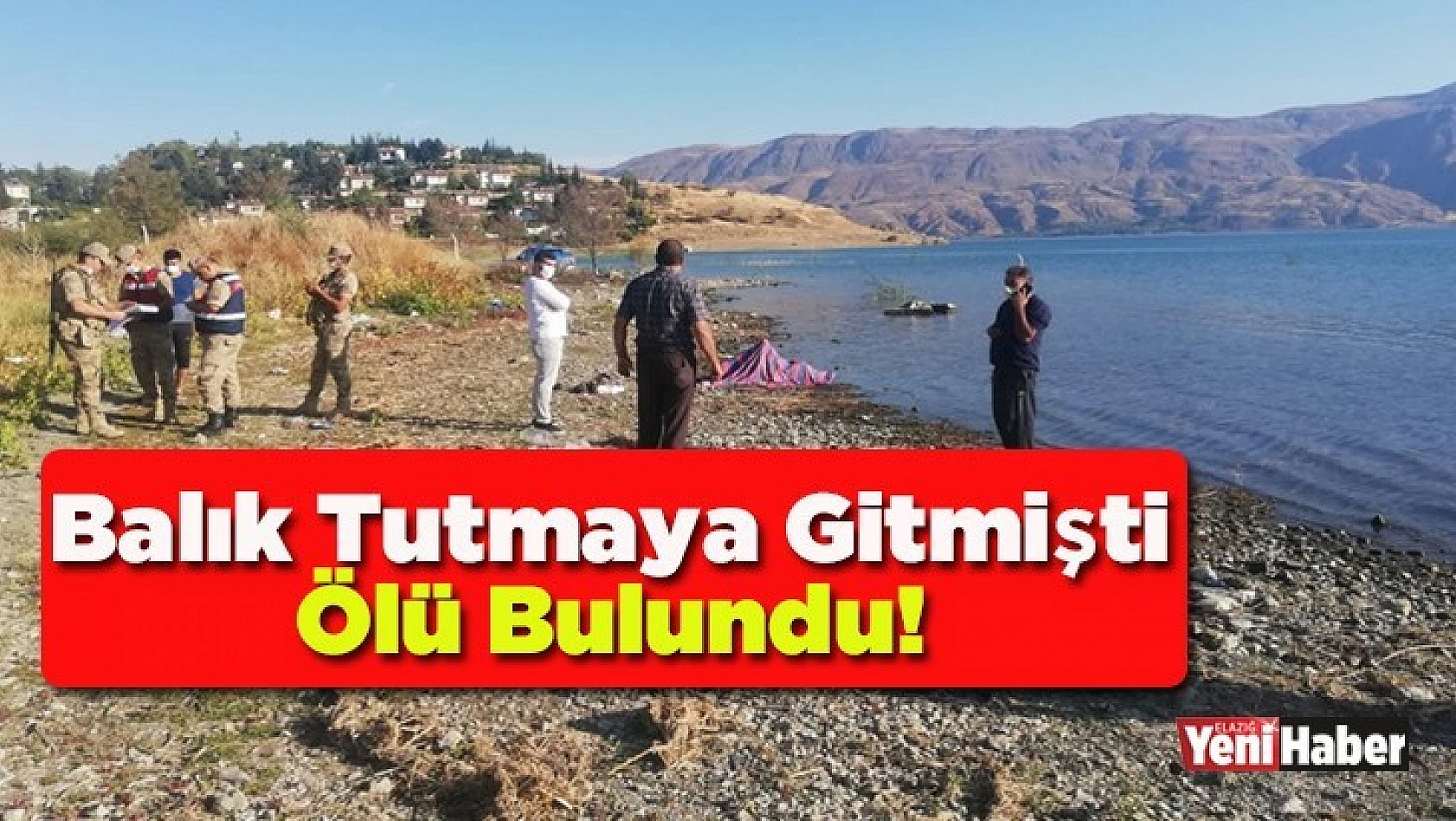 Elazığ'da Göle Balık Tutmaya Giden Kişi Ölü Bulundu